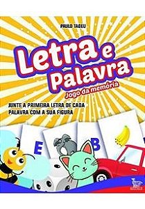 Livro Letra e Palavra: Junte a Primeira Letra de Cada Palavra com a Sua Figura - Tadeu