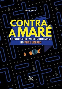 Livro Contra a Mare: a Historia do Empreendedorismo do Peixe Urbano - Menai
