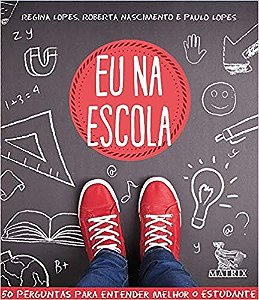Livro Eu Na Escola: 50 Perguntas para Entender Melhor o Estudante - Lopes/nascimento/lop