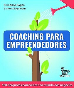Livro Coaching para Empreendedores: 100 Perguntas para Vencer No Mundo dos Negoci - Zagari/magalhaes