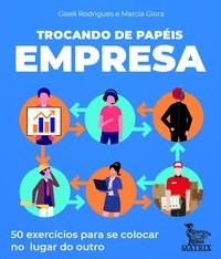 Livro Trocando de Papeis Empresa: 50 Exercicios para se Colocar No Lugar do Outro - Rodrigues/giora