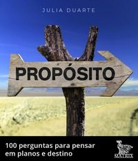 Livro Proposito: 100 Perguntas para Pensa em Planos e Destino - Duarte