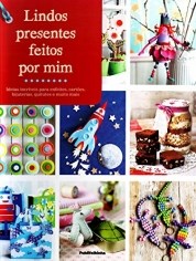 Livro Lindos Presentes Feitos por Mim:ideias Incriveis para Enfeites, Cartoes, bi - Kindersley