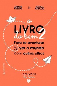 Livro do Bem 2 - para se Aventurar e Ver o Mundo com Outros Olhos - Freitas/grecco