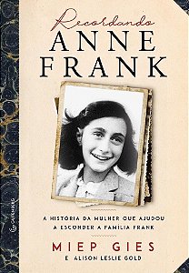 Livro Recordando Anne Frank - a Historia da Mulher Que Ajudou a Esconder a Famili - Gies / Gold