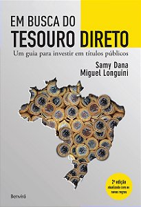 Livro Em Busca do Tesouro Direto - Um Guia para Investir em Titulos Publicos - Dana/longuini