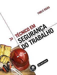 Livro Técnico em Segurança do Trabalho - Rojas - Bookman