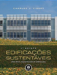Livro Edificações Sustentáveis: Projeto, Construção e Operação Kibert