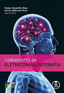 Livro Fundamentos da Eletroconvulsoterapia - Rosa(orgs.)