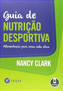 Livro Guia de Nutricao Desportiva - Alimentacao para Uma Vida Ativa - Clark