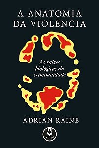 Livro Anatomia da Violência as Raízes Biólogicas da Criminalidade - Raine - Artmed