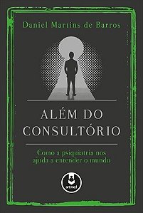 Livro Além do Consultório: Como a Psiquiatria nos Ajuda a Entender o Mundo:  Barros