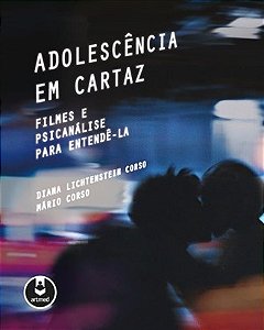 Livro Adolescência em Cartaz  Filmes e Psicanálise para Entendê-la