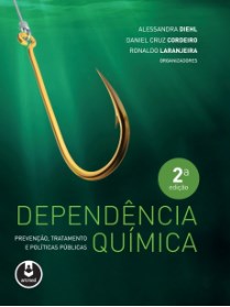Livro Dependência Química: Prevenção, Tratamento e Políticas Públicas - Diehl - Artmed