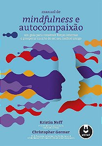 Livro Manual de Mindfulness e Autocompaixão