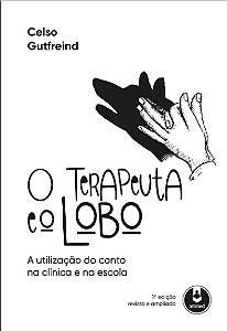 Livro Terapeuta e o Lobo, O: a Utilizacao do Conto Na Clinica e Na Escola - Gutfreind