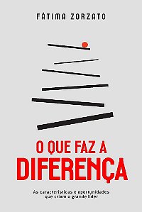 Livro Que Faz a Diferenca, O: as Caracteristicas e Oportunidades Que Criam o Gran - Fatima