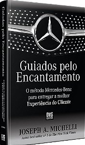 Livro Guiados Pelo Encantamento: o Método Mercedes-Benz para Entregar a Melhor Experiência