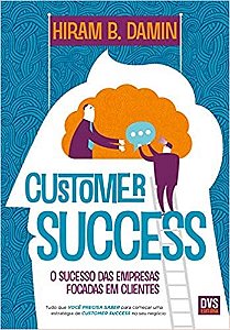Livro Customer Success - o Sucesso das Empresas Focadas em Cleintes - Damin