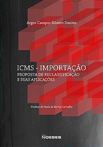 Livro Icms - Importacao Proposta de Reclassificacao e Suas Aplicacoes - Simoes