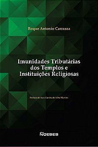 Livro Imunidades Tributarias dos Templos e Instituicoes Religiosas - Carrazza