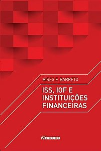 Livro ISS, IOF e Instituições Financeiras - Barreto