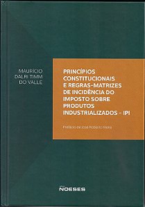 Livro Principios Constitucionais e Regras-matrizes de Incidencia do Imposto sobre - Valle