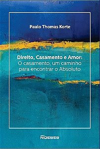 Livro Direito, Casamento e Amor: o Casamento, Um Caminho para Encontrar o Absolut - Korte