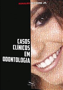 Livro Casos Clinicos Odontologia - Rettore Junior