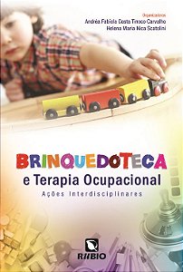 Livro Brinquedoteca e Terapia Ocupacional Ações Interdisciplinares - Carvalho - Rúbio