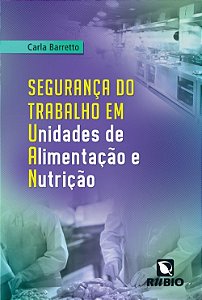Livro Seguranca do Trabalho em Unidades de Alimentacao e Nutricao - Barretto