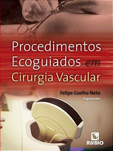 Livro Procedimentos Ecoguiados em Cirurgia Vascular - Neto - Rúbio