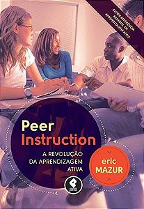 Livro Peer Instruction - a Revolucao da Aprendizagem Ativa - Mazur
