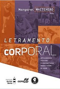 Livro Letramento Corporal: Atividades Fisicas e Esportivas para Toda a Vida - Whitehead