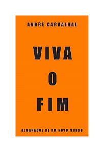 Livro Viva o Fim - Almanaque de Um Novo Mundo - Carvalhal