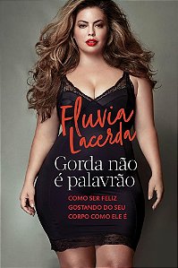 Livro Gorda Nao e Palavrao - Como Ser Feliz Gostando do Seu Corpo Como Ele E - Lacerda