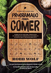 Livro Programado para Comer - Um Guia Revolucionario para Recuperar e Manter a sa - Wolf
