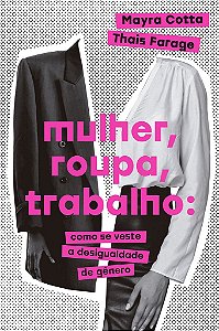 Livro Mulher, Roupa, Trabalho  Mayra Cotta