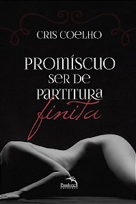 Livro Promiscuo Ser de Partitura Finita - Coelho