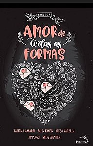 Livro Amor de Todas as Formas - Amaral/fayes/varella