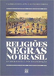 Livro Religioes Negras No Brasil - da Escravidao a Pos-emancipacao - Costa/gomes