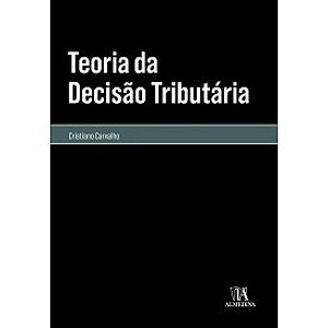Livro Teoria da Decisao Tributaria - Cristiano Carvalho