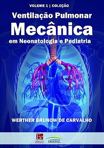 Livro Ventilação Pulmonar Mecânica em Neonatologia e Pediatria: Vol. 1  Werther