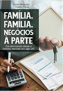 Livro Familia, Familia, Negocios a Parte: Transformando Ideias e Habitos Mentais - Mesquita/ Praxar