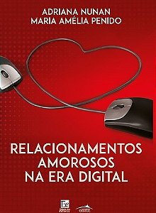 Livro Relacionamentos Amorosos Na era Digital - Nunan/penido