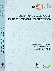 Livro Seguranca e Qualidade em Endoscopia Digestiva - Zuccaro/filho Maluf/