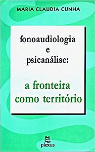 Livro Fonoaudiologia e Psicanalise: a Fronteira Como Territorio - Cunha