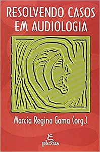 Livro Resolvendo Casos em Audiologia
