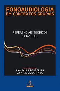 Livro Fonoaudiologia em Contextos Grupais: Referenciais Teoricos e Praticos - Berberian