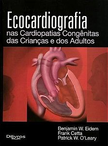 Livro Ecocardiografia Nas Cardiopatias Congênitas das Crianças e dos Adultos